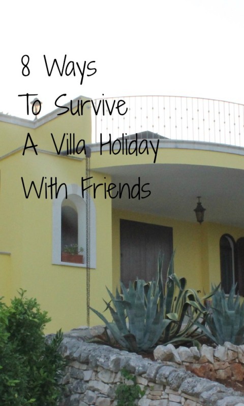 How to survive a villa holiday with friends