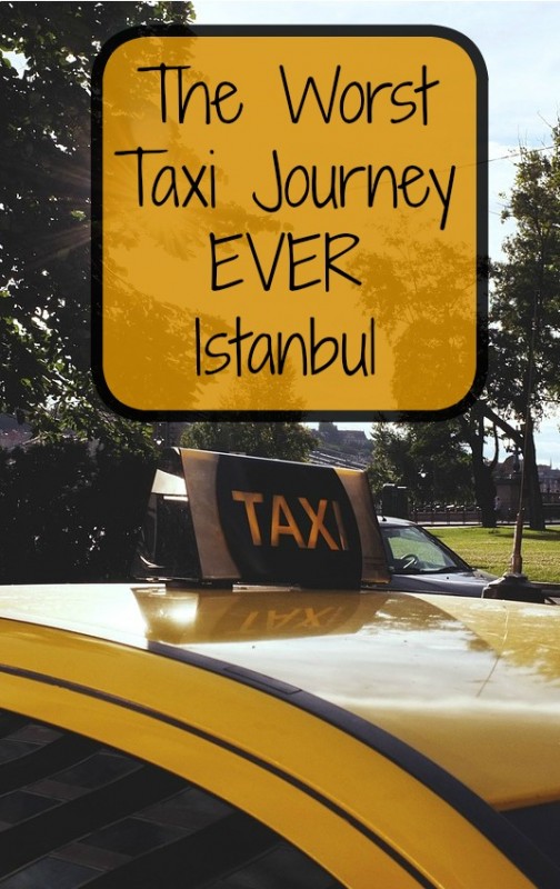 Why a taxi ride in Istanbul proved to be the most hair raising journey in my life