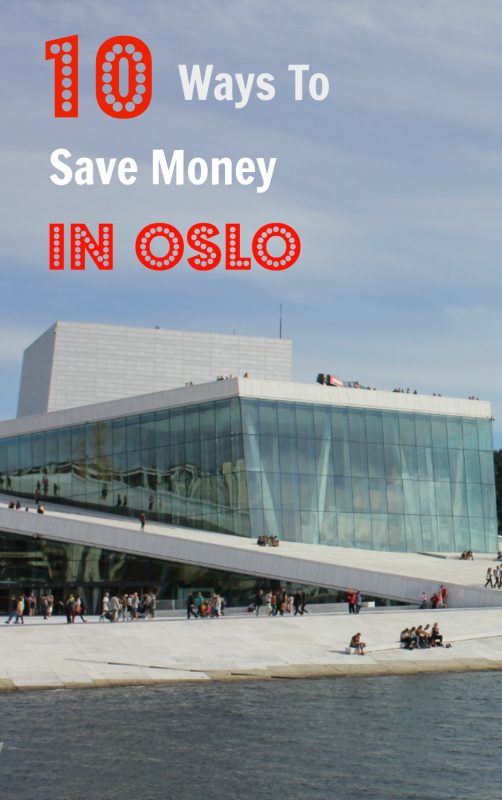 Oslo is an expensive city but here are 10 easy ways you can save when visiting the Norwegian city